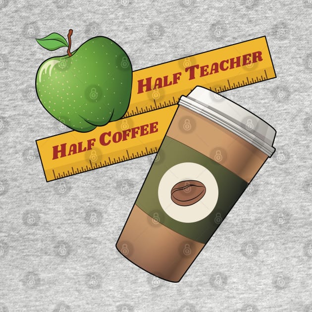 Half Teacher Half Coffee (Green Apple Edition) by Art Focus